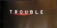 Trouble - le film